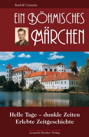 ISBN 9783702010287: Ein bömisches Märchen - Helle Tage - dunkle Zeiten Erlebte Zeitgeschichte