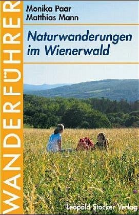 Monika Paar (Autor), Matthias Mann (Autor) - Naturwanderungen im Wienerwald. Wanderfhrer