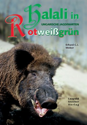 ISBN 9783702011215: Halali in Rotweissgrün - Ungarische Jagdfahrten