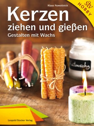 ISBN 9783702013707: Kerzen ziehen und gießen / Gestalten mit Wachs / Klaus Nowottnick / Buch / 166 S. / Deutsch / 2012 / Stocker Leopold Verlag / EAN 9783702013707