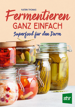 ISBN 9783702020569: Fermentieren ganz einfach - Superfood für den Darm