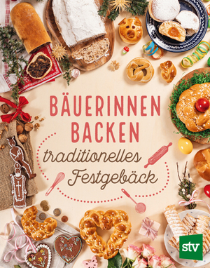 ISBN 9783702020804: Bäuerinnen backen traditionelles Festgebäck