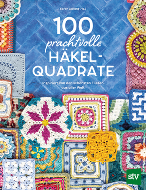 neues Buch – Sarah Callard – 100 prachtvolle Häkelquadrate