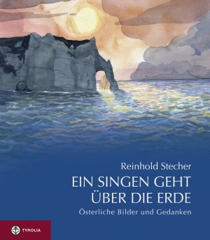 ISBN 9783702218737: Ein Singen geht über die Erde: Österliche Bilder und Gedanken