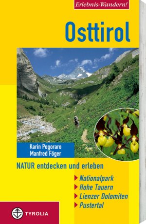 ISBN 9783702226466: Osttirol - Natur entdecken und erleben ; [Nationalpark, Hohe Tauern, Lienzer Dolomiten, Pustertal]