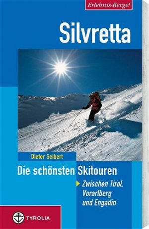 ISBN 9783702226978: Erlebnis Berge! Silvretta - Die schönsten Skitouren: Zwischen Tirol, Vorarlberg und Engadin Seibert, Dieter