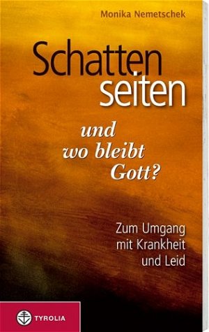 ISBN 9783702227074: Schattenseiten des Lebens - und wo bleibt Gott? - In Krankheit und Leid nicht allein