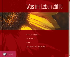 ISBN 9783702227401: Was im Leben zählt - Spirituelle Impulse von Hildegard Burjan