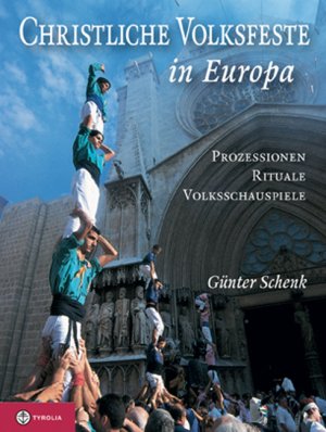 ISBN 9783702227777: Christliche Volksfeste in Europa - Prozessionen, Rituale, Volksschauspiele