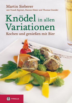 ISBN 9783702229795: Knödel in allen Variationen - Kochen und genießen mit Bier