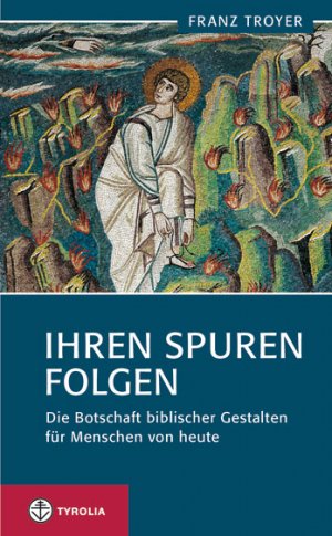 ISBN 9783702232436: Ihren Spuren folgen - Die Botschaft biblischer Gestalten für Menschen von heute