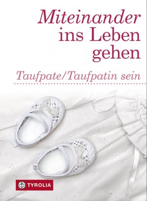 ISBN 9783702233297: Miteinander ins Leben gehen - Taufpate-Taufpatin sein