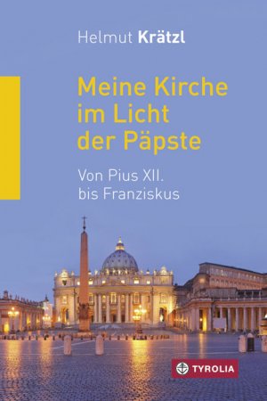 ISBN 9783702235543: Meine Kirche im Licht der Päpste - Von Pius XII. bis Franziskus. Mit Beiträgen von Hubert Gaisbauer, Karl-Josef Rauber, Alfons Nossol und Ivo Fürer