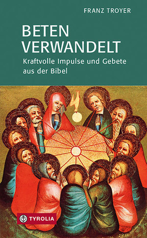 ISBN 9783702237912: Beten verwandelt - Kraftvolle Impulse und Gebete aus der Bibel