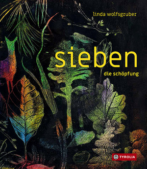 ISBN 9783702241506: sieben. die schöpfung - Die sieben Tage der Welterschaffung in sieben mal sieben Bildern – ein beeindruckendes, umfassendes Bilderbuchkunstwerk zum kreativen, göttlichen Schöpfungsakt der Welt. Für Kinder und Erwachsene