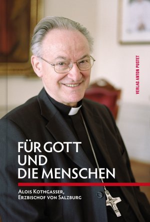 gebrauchtes Buch – Für Gott und die Menschen : Alois Kothgasser, Erzbischof von Salzburg