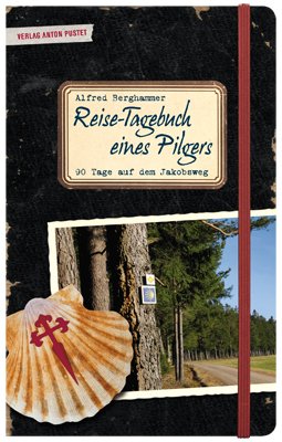 ISBN 9783702506599: Reise-Tagebuch eines Pilgers - 90 Tage auf dem Jakobsweg von Salzburg nach Santiago de Compostela