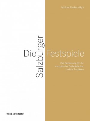 ISBN 9783702507596: Die Salzburger Festspiele: Ihre Bedeutung für die europäische Festspielkultur und ihr Publikum