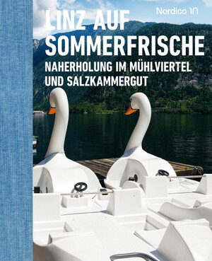 ISBN 9783702511210: Linz auf Sommerfrische - Naherholung im Mühlviertel und Salzkammergut. Landlust auf oberösterreichisch