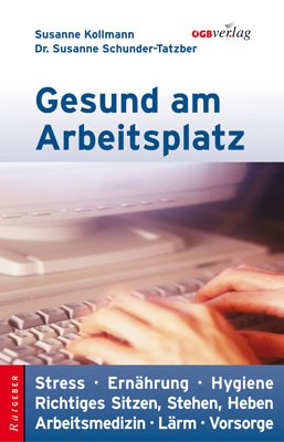 ISBN 9783703509452: Gesund am Arbeitsplatz – Stress - Ernährung - Hygiene - Richtiges Sitzen, Stehen, Heben - Arbeitsmedizin - Lärm - Vorsorge