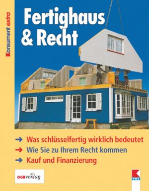 ISBN 9783703510632: Fertighaus und Recht – Was schlüsselfertig wirklich bedeutet. Wie Sie zu Ihrem Recht kommen. Kauf und Finanzierung