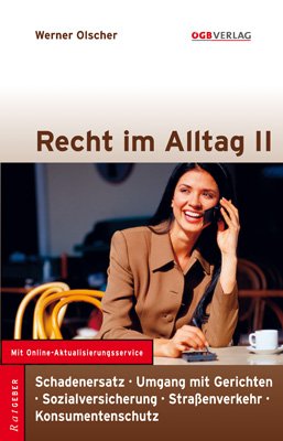 ISBN 9783703512438: Recht im Alltag II - Schadenersatz - Umgang mit Gerichten - Sozialversicherung - Straßenverkehr - Konsumentenschutz