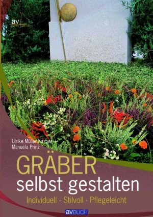 ISBN 9783704023094: Gräber selbst gestalten – Individuell Stilvoll Pflegeleicht