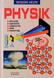 ISBN 9783704311405: Wissen heute auf einen Blick - Physik - Mechanik, Elektrizität, Wärmelehre, Optik, Atomphysik