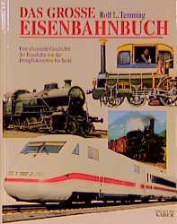 ISBN 9783704360533: Das große Eisenbahnbuch – Eine illustrierte Geschichte der Eisenbahn von der Dampflokomotive bis heute