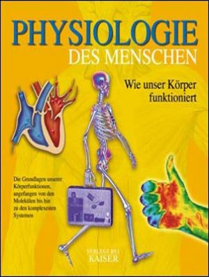 ISBN 9783704390196: Physiologie des Menschen: Wie unser Körper funktioniert: Wie unser Körper funktioniert. Die Grundlagen unserer Körperfunktionen, angefangen von den Molekülen bis hin zu den komplexesten Systemen