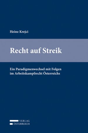 ISBN 9783704670045: Recht auf Streik - Ein Paradigmenwechsel mit Folgen im Arbeitskampfrecht Österreichs