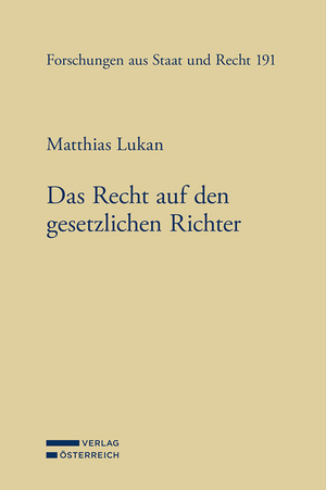 ISBN 9783704693921: Das Recht auf den gesetzlichen Richter | Im B-VG, in der EMRK und im Unionsrecht | Matthias Lukan | Taschenbuch | Forschungen aus Staat und Recht | Deutsch | 2024 | Verlag Österreich GmbH