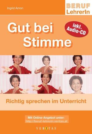 ISBN 9783705882348: Gut bei Stimme : Richtig sprechen im Unterricht