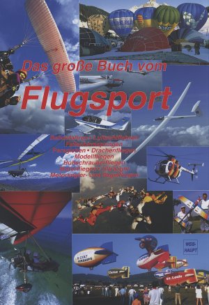 ISBN 9783705900332: Das große Buch vom Flugsport - Ballonfahren, Drachenfliegen, Paragleiten, Fallschirmspringen, Hubschrauberfliegen, Motorfliegen, Motorsegler- und Segelfliegen, Luftschiffahren, Modellfliegen, Ultralight