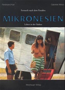 gebrauchtes Buch – Ferdinand Karl – Fernweh nach dem Paradies: Mikronesien. Leben in der Südsee gebrauchtes Buch – Ferdinand Karl – Fernweh nach dem Paradies: Mikronesien. Leben in der Südsee