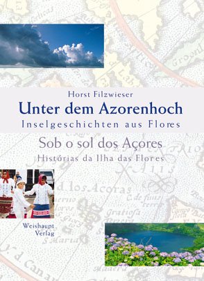 ISBN 9783705901001: Unter dem Azorenhoch – Inselgeschichten aus Flores