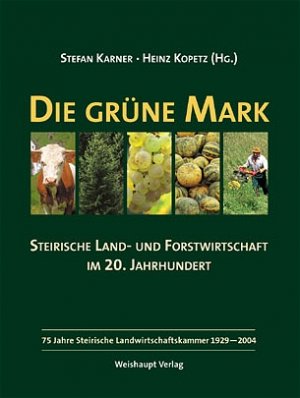 ISBN 9783705902183: Die grüne Mark - Steirische Land- und Forstwirtschaft im 20. Jahrhundert