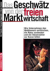 ISBN 9783706403191: Das Geschwätz von der freien Marktwirtschaft