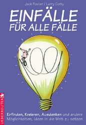 gebrauchtes Buch – Jack Foster – Einfälle für alle Fälle: Erfinden, Kreieren, Ausdenken und andere Möglichkeiten, Ideen in die Welt zu setzen