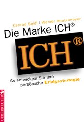 gebrauchtes Buch – Seidl, Conrad; Beutelmeyer – Die Marke ICH ® - So entwickeln Sie Ihre persönliche Erfolgsstrategie