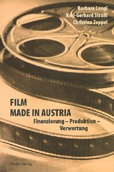 ISBN 9783706516273: Film made in Austria - Finanzierung - Produktion - Verwertung