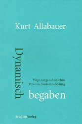 ISBN 9783706516969: Dynamisch begaben : Wege zur ganzheitlichen Persönlichkeitsentwicklung