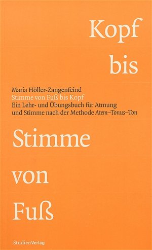 ISBN 9783706519335: Stimme von Fuß bis Kopf - Ein Lehr- und Übungsbuch für Atmung und Stimme nach der Methode Atem-Tonus-Ton