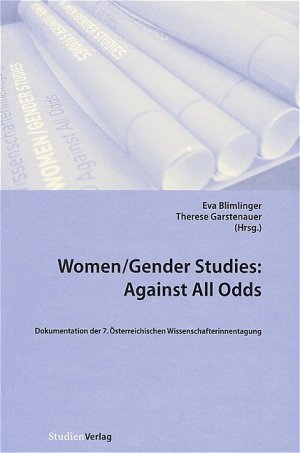 ISBN 9783706540544: Women/Gender Studies: Against All Odds - Dokumentation der 7. Österreichischen Wissenschafterinnentagung