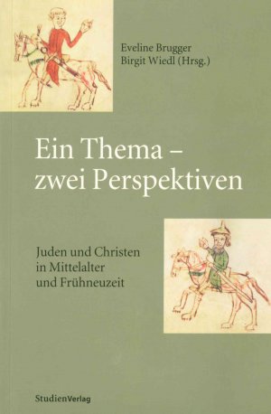 ISBN 9783706540797: Ein Thema - zwei Perspektiven - Juden und Christen in Mittelalter und Frühneuzeit