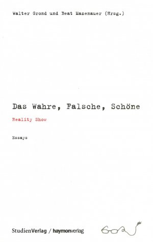 ISBN 9783706541046: Das Wahre, Falsche, Schöne - Reality Show. Essays