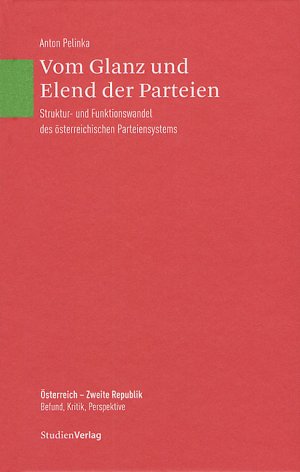 ISBN 9783706541718: Vom Glanz und Elend der Parteien - Struktur- und Funktionswandel des österreichischen Parteiensystems