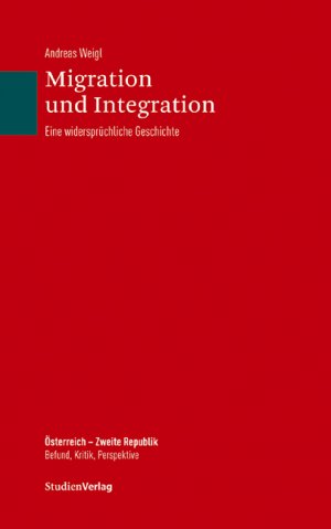 ISBN 9783706542425: Migration und Integration – Eine widersprüchliche Geschichte