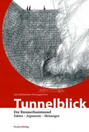 ISBN 9783706544993: Tunnelblick - Der Brennerbasistunnel. Fakten -  Argumente - Meinungen