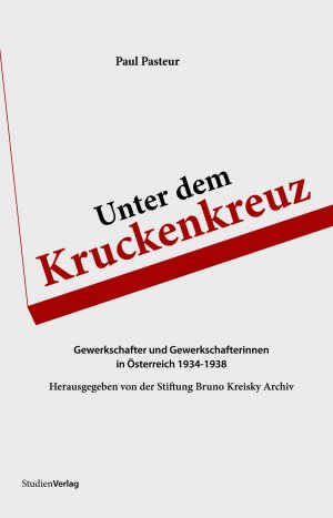 ISBN 9783706546003: Unter dem Kruckenkreuz - Gewerkschafter und Gewerkschafterinnen in Österreich 1934-1938